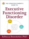 Imagen de portada para The Conscious Parent's Guide to Executive Functioning Disorder